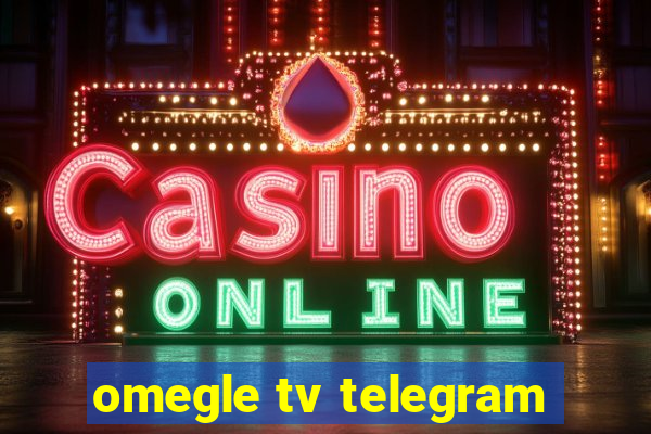 omegle tv telegram
